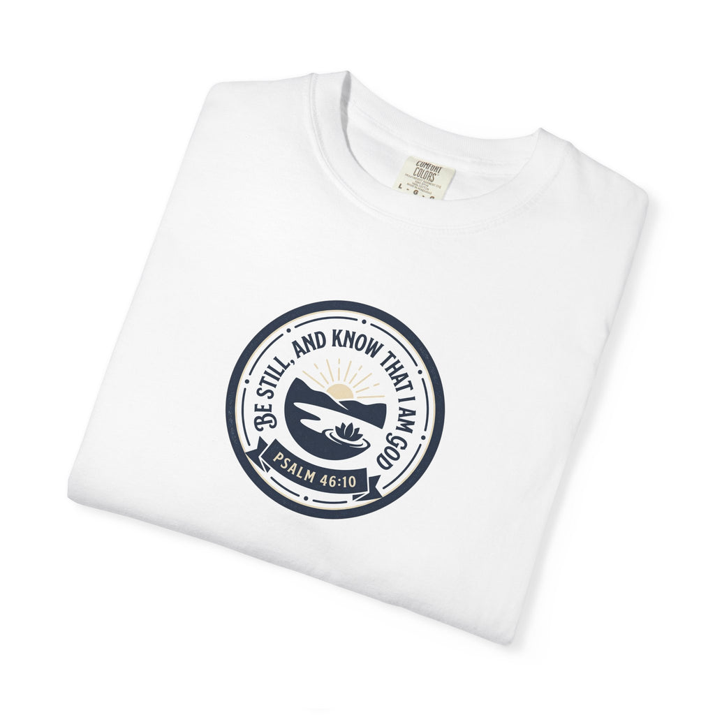 T-Shirt — 'Be Still and Know That I Am God' Faith Graphic Tee