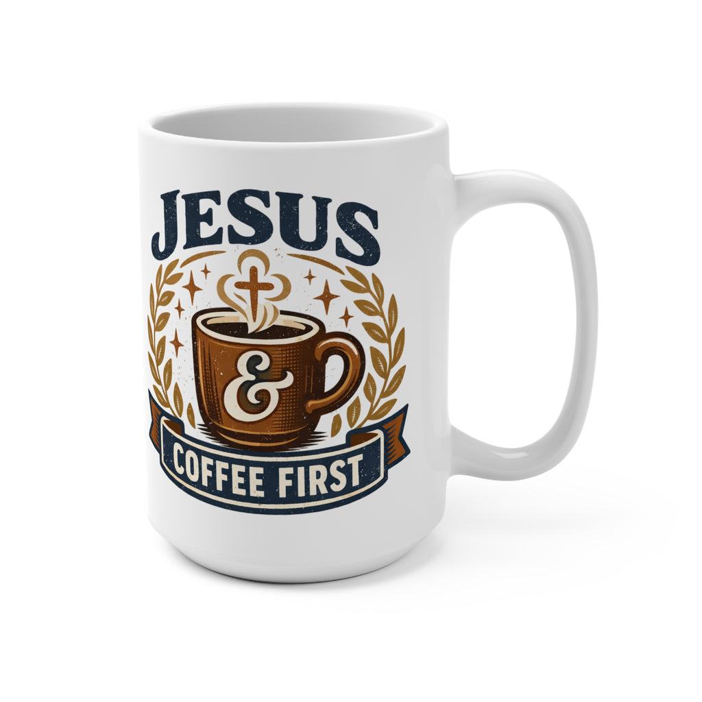 Jesus Coffee First 15oz Ceramic Mug — Christian Faith & Coffee Lover Gift