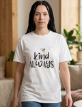 Be Kind Always T-Shirt