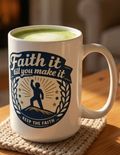 Faith It Till You Make It Mug — Inspirational 15oz Ceramic Coffee Cup