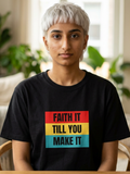 Faith it till you make it T-shirt - Unisex