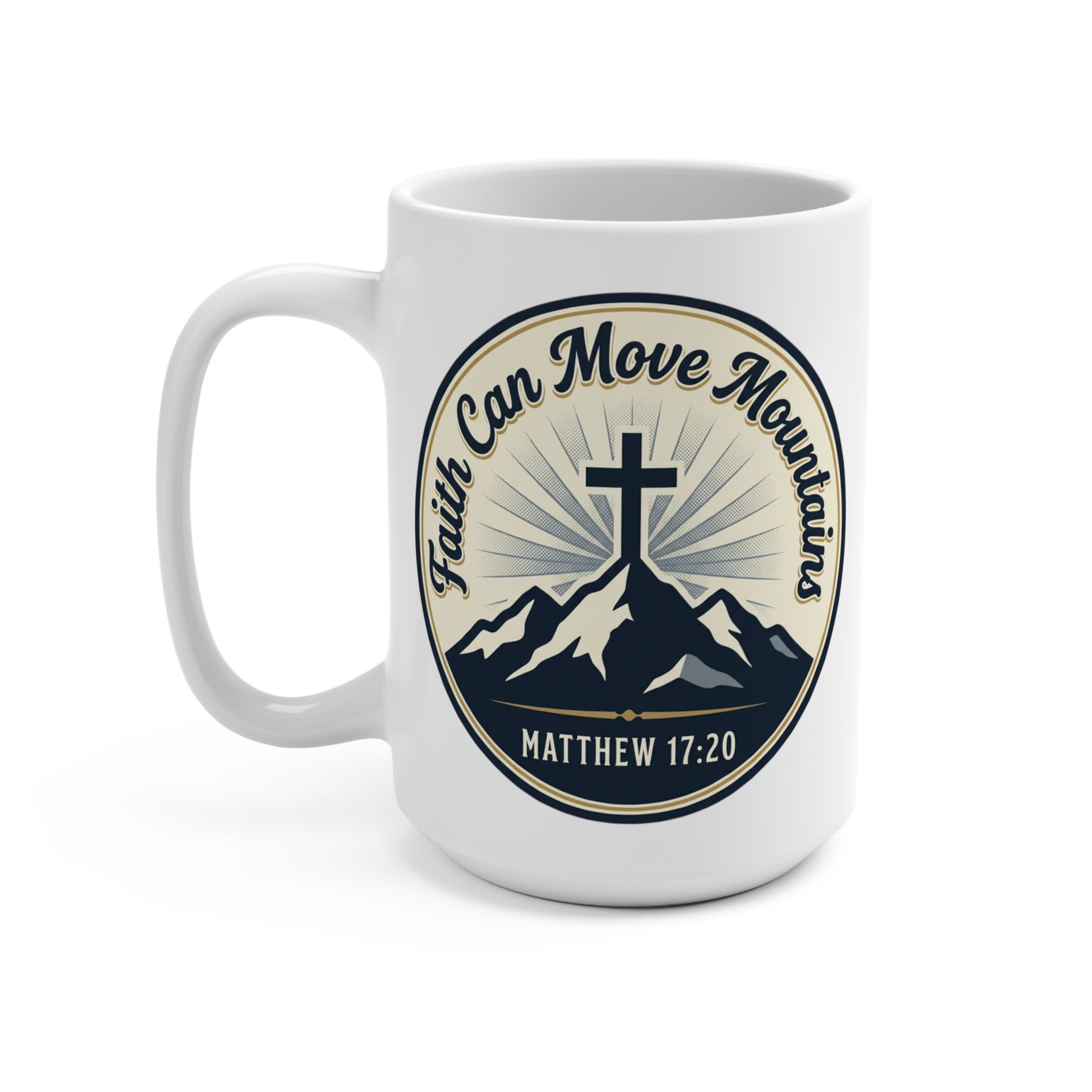 Faith Can Move Mountains Mug — Matthew 17:20 Christian Coffee Cup (15oz)