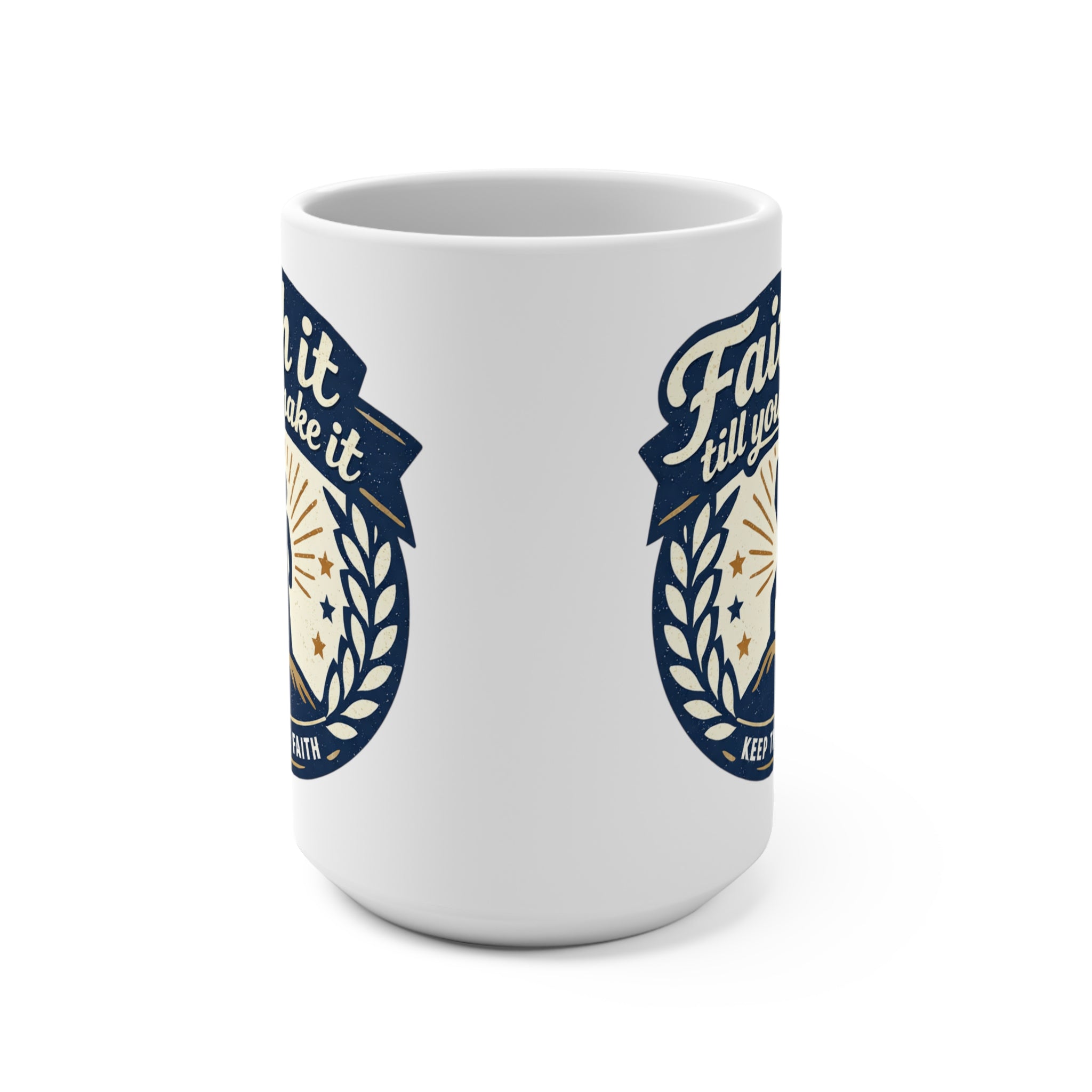 Faith It Till You Make It Mug — Inspirational 15oz Ceramic Coffee Cup