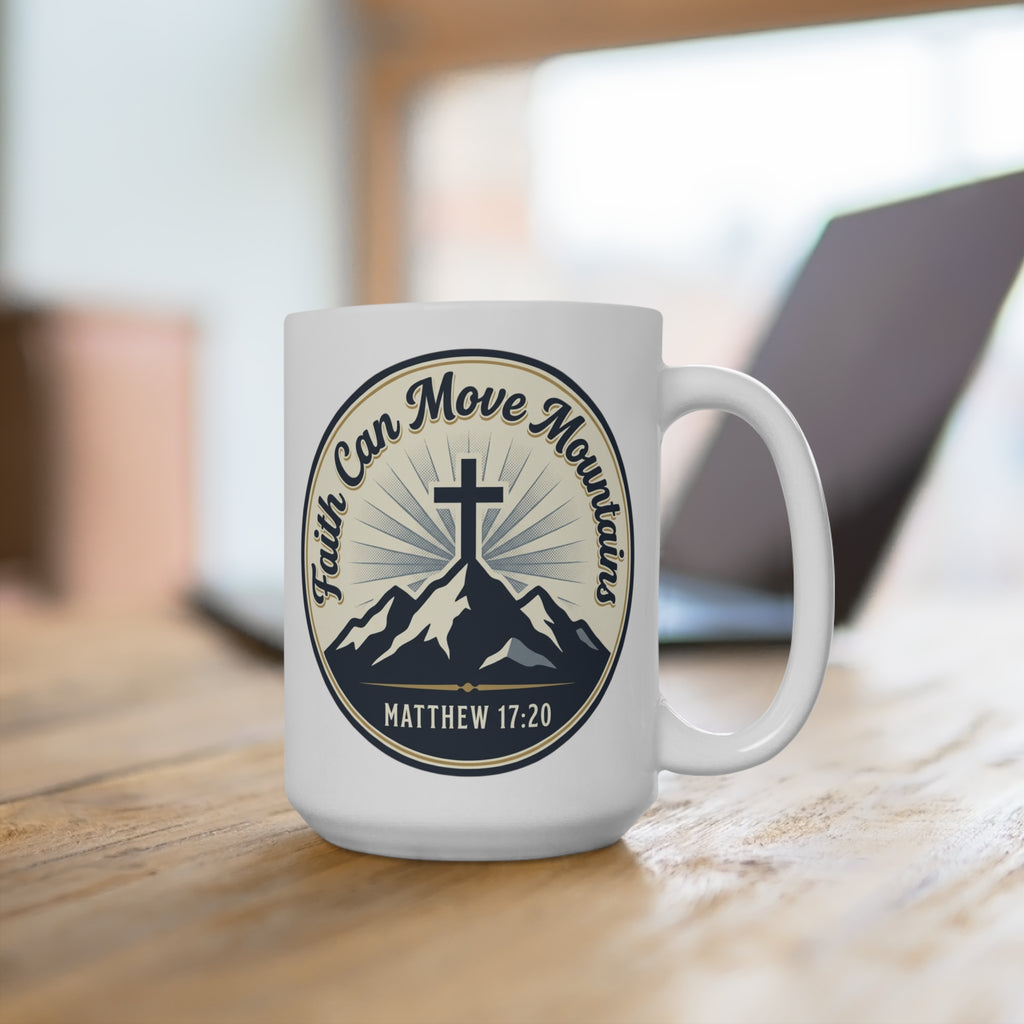 Faith Can Move Mountains Mug — Matthew 17:20 Christian Coffee Cup (15oz)