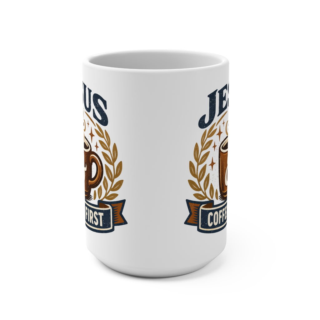 Jesus Coffee First 15oz Ceramic Mug — Christian Faith & Coffee Lover Gift