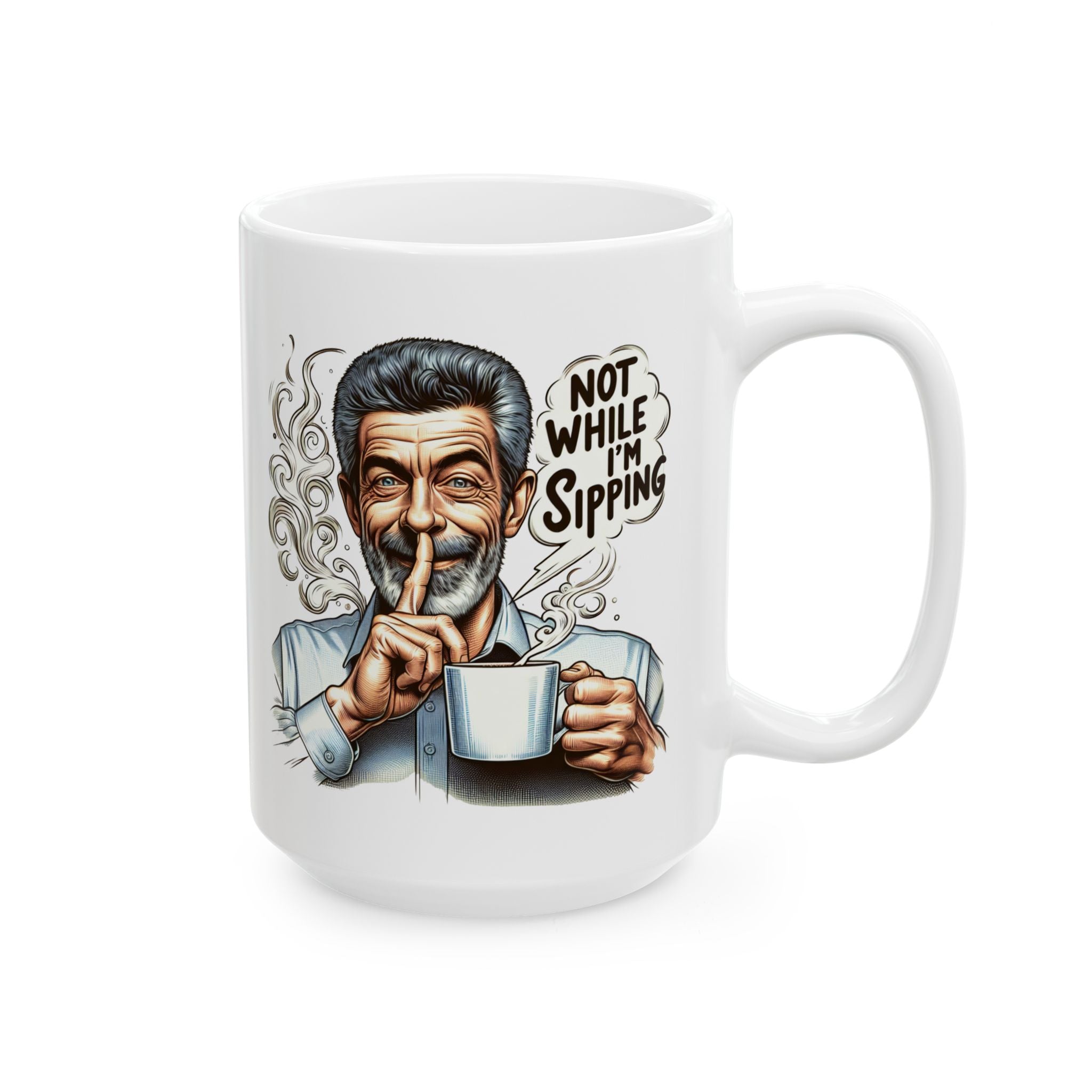 Funny Ceramic Mug (11oz, 15oz) - Sssh, not while i'm sipping