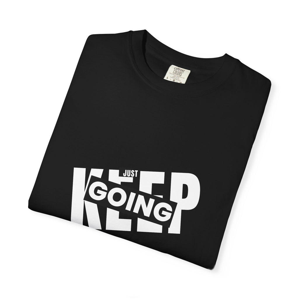 Keep Going T-Shirt — Motivational Graphic Tee