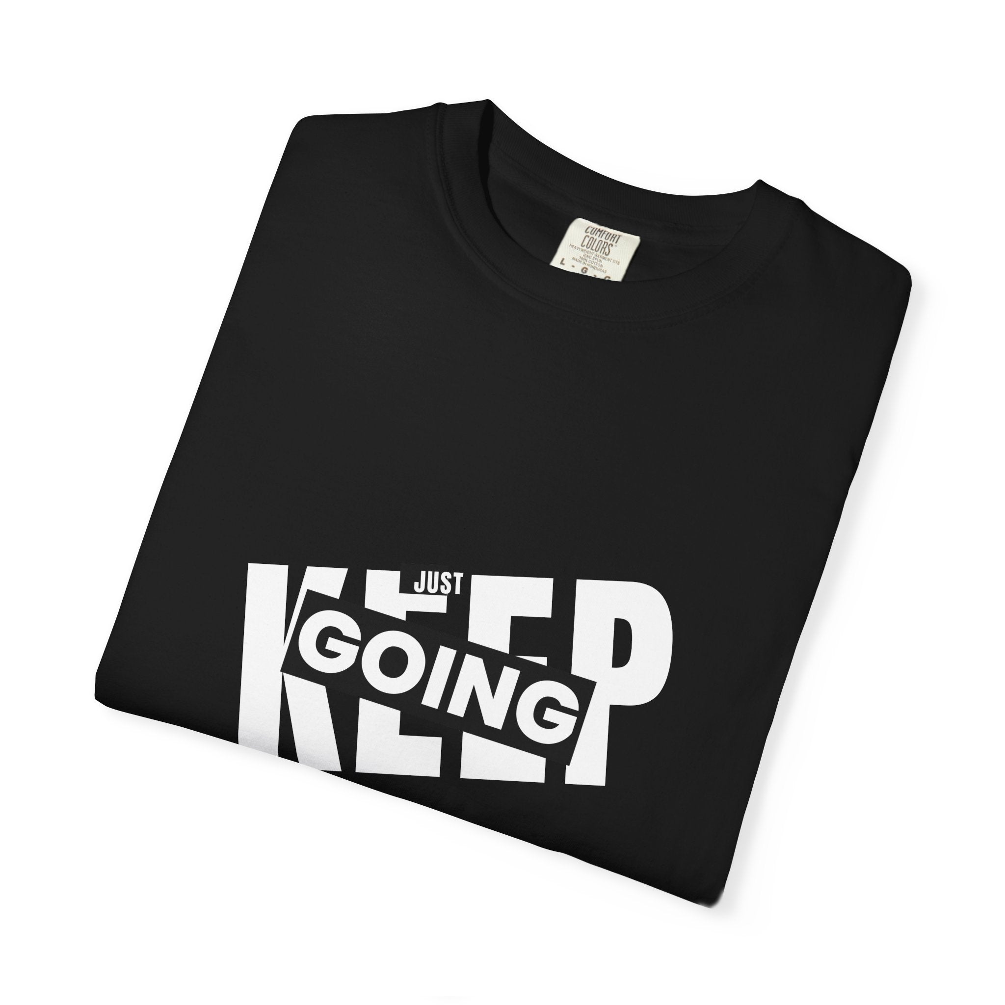 Keep Going T-Shirt — Motivational Graphic Tee