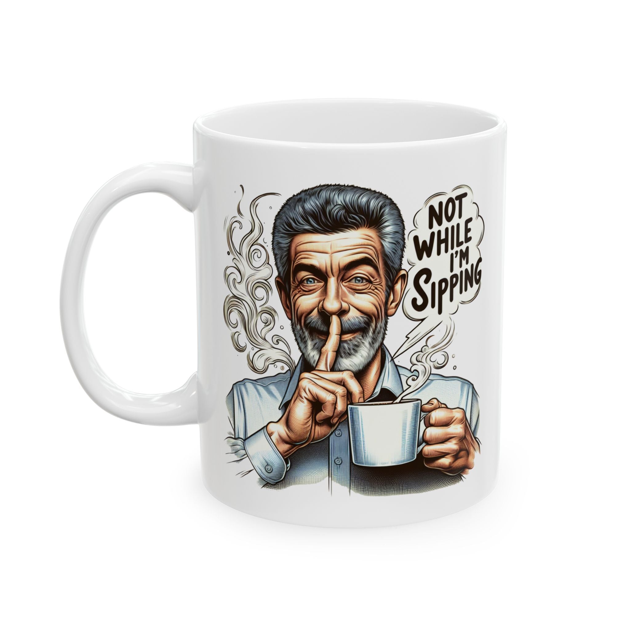 Funny Ceramic Mug (11oz, 15oz) - Sssh, not while i'm sipping
